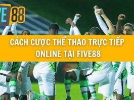 Cách cược thể thao trực tiếp online tại Five88